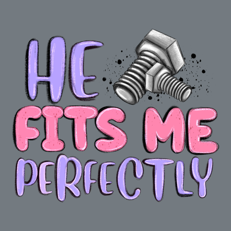 He Fits Me Perfectly Heavyweight Sweatshirt by MaliasSmallBusiness | Teevron