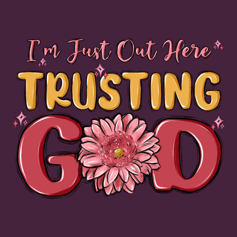 I’m Just Out Here Trusting God Classic Tee by MaliasSmallBusiness | Teevron