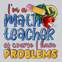 Im A Math Teacher Of Course I Have Problems Heavyweight Sweatshirt | Teevron