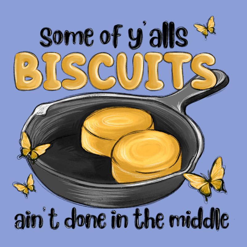 Some Of Yalls Biscuits Aint Done In The Middle Long Sleeve Tee by MaliasSmallBusiness | Teevron