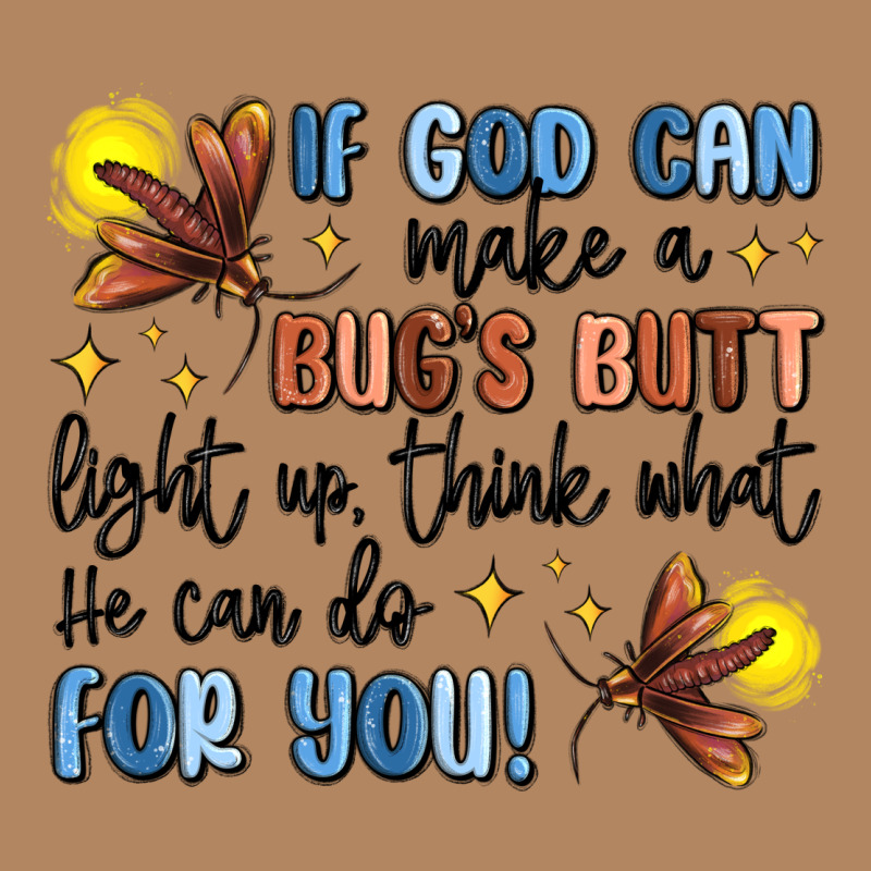 If God Can Make A Bug's Butt Light Up Long Sleeve Tee by MaliasSmallBusiness | Teevron