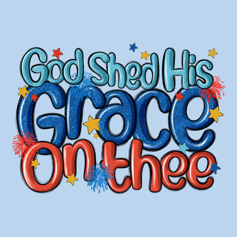 God Shed His Grace On The Thee Classic Tee by MaliasSmallBusiness | Teevron