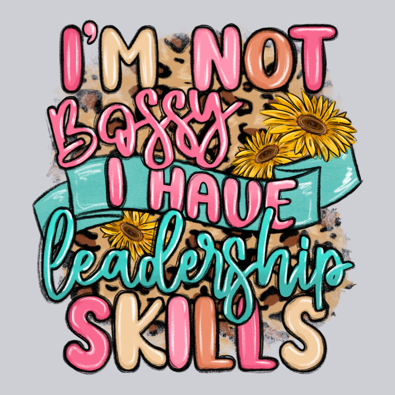 I'm Not Bossy I Just Have Leadership Skills Heavyweight Sweatshirt by MaliasSmallBusiness | Teevron