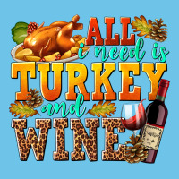 All I Need Is Turkey And Wine Premium Sweatshirt | Teevron