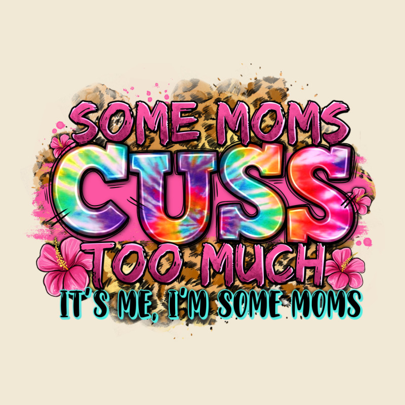 Some Moms Cuss Too Much It's Me I'm Some Moms Ladies Tee by Zillion Design Studio | Teevron