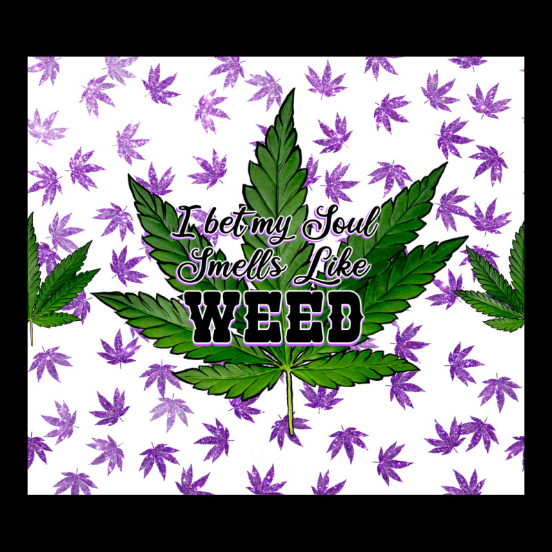 I Bet My Soul Smells Like Weed Ladies Tee by CTS Tumbler Store | Teevron