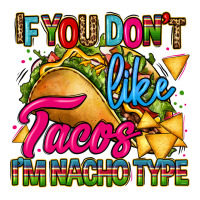 if you dont like tacos im nacho type | Teevron