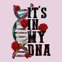 Its In My Dna Ladies Tee | Teevron