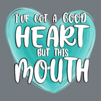 I Have Got A Good Heart But This Mouth Heavyweight Sweatshirt | Teevron