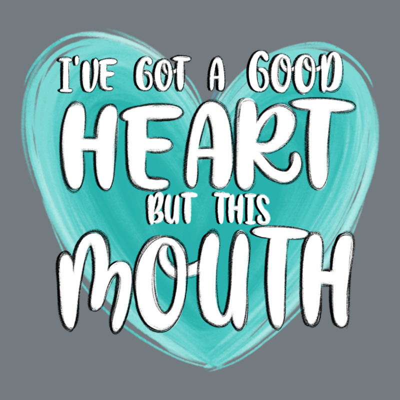 I Have Got A Good Heart But This Mouth Heavyweight Sweatshirt by MaliasSmallBusiness | Teevron