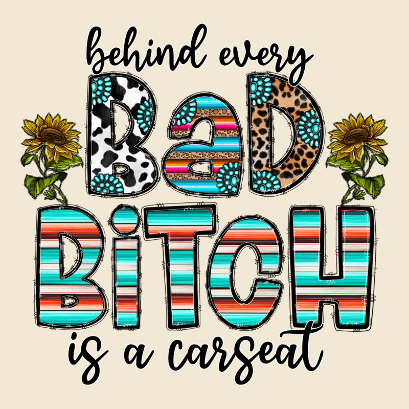Behind Every Bad Bitch Is A Carseat Premium Tee by CowhideDigitalArt | Teevron