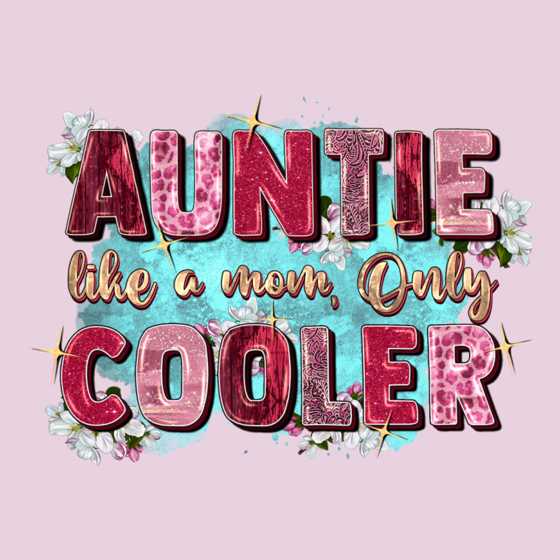 Auntie Like Mom Only Cooler Ladies Tee by Zillion Design Studio | Teevron