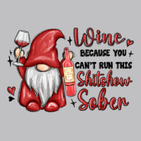 Wine Because You Cant Run This Shitshow Sober Long Sleeve Tee | Teevron