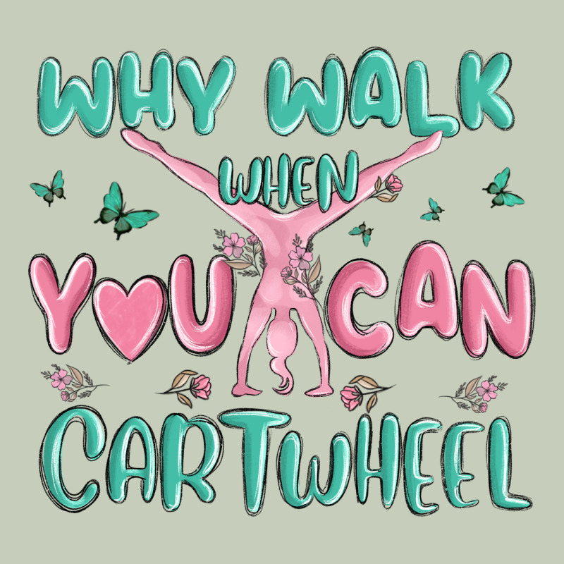 Why Walk Then You Can Cartwheel Long Sleeve Tee by MaliasSmallBusiness | Teevron