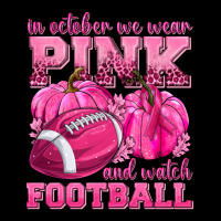 In October We Wear Pink Watch Football Premium Sweatshirt | Teevron