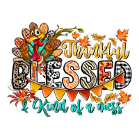Thankful Blessed Kind Of Mess | Teevron