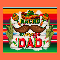 Nacho Average Dad Father's Day Premium Hoodie | Teevron