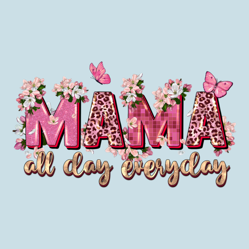 Mama All Day Everyday Ladies Tee by Zillion Design Studio | Teevron