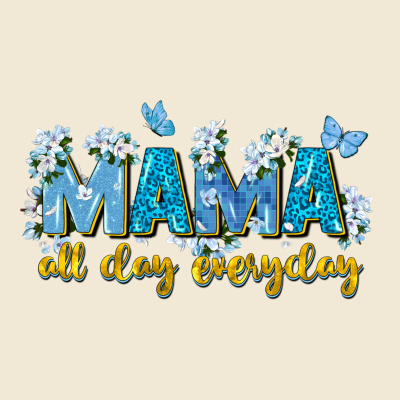 Mama All Day Everyday Ladies Tee by Zillion Design Studio | Teevron