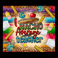 Nacho Average Teacher Ladies Tee | Teevron