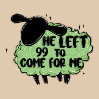 He Left The 99 To Come For Me Heavyweight Sweatshirt | Teevron
