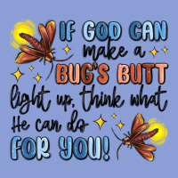 If God Can Make A Bugs Butt Light Up Long Sleeve Tee | Teevron