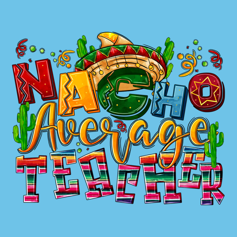Nacho Average Teacher Premium Sweatshirt by NancyCooperArtShop | Teevron