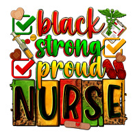 Black strong proud Nurse juneteeenth | Teevron