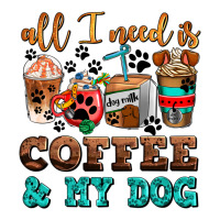 all i need is coffee and my dog | Teevron