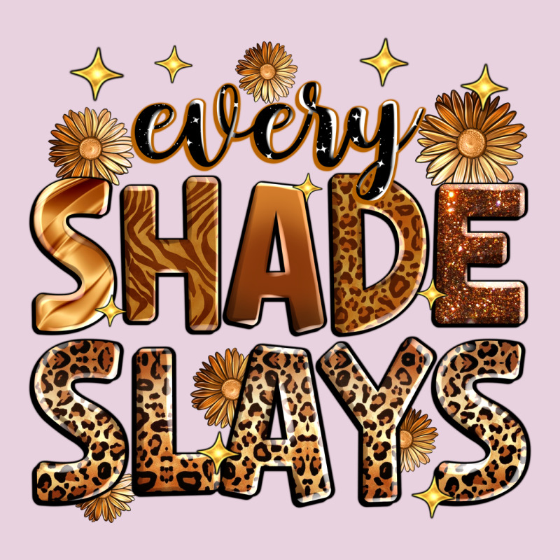 Every Shade Slays Ladies Tee by Zillion Design Studio | Teevron