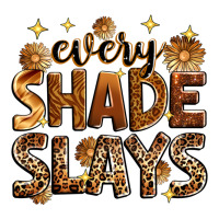 Every shade slays | Teevron
