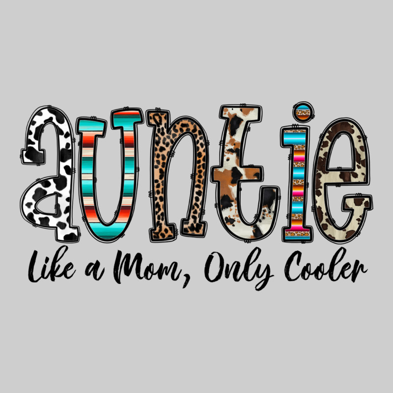 Auntie  Like A Mom, Only Cooler Premium Tee by CowhideDigitalArt | Teevron