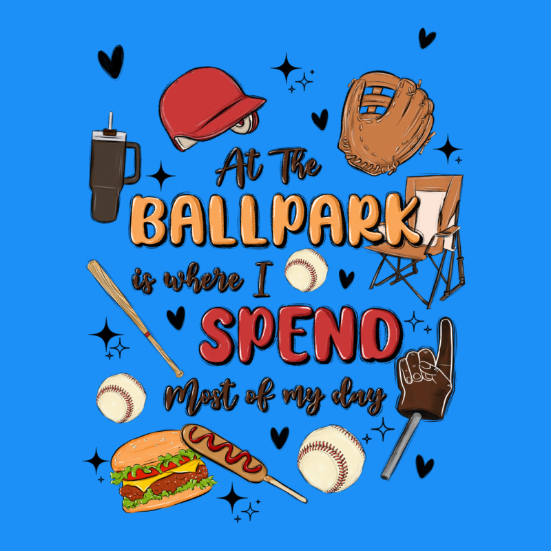 At The Ballpark Is Where I Spend Most Of My Day Classic Tee by MaliasSmallBusiness | Teevron