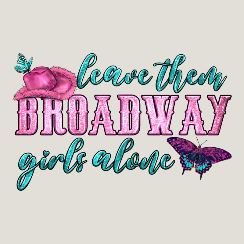 Leave Them Broadway Girls Alone Heavy Core Tee by HRA Design Shop | Teevron