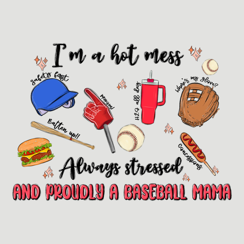 I'm A Hot Mess,always Stressed,and Proudly A Baseb Classic Tee by MaliasSmallBusiness | Teevron