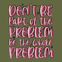 Don't Be Part Of The Problem Be The Whole Problem Long Sleeve Tee | Teevron