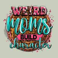 Weird Moms Build Character Ladies Tee | Teevron