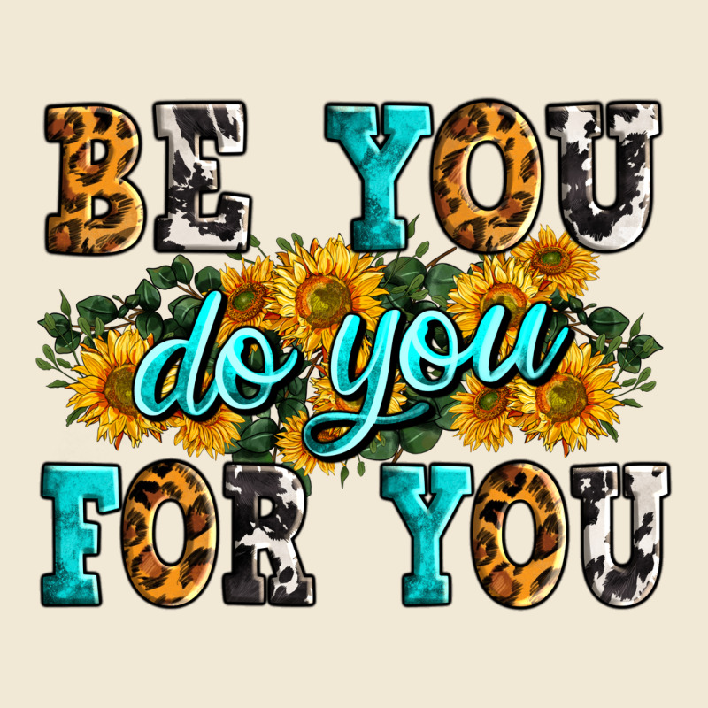 Be You Do You For You Ladies Tee by Zillion Design Studio | Teevron