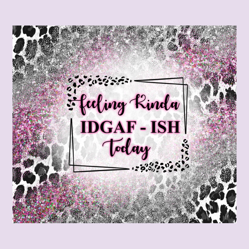 Feeling Kinda Idgaf Ish Today With Leopard Premium Hoodie by TumblerDesignByShophia | Teevron