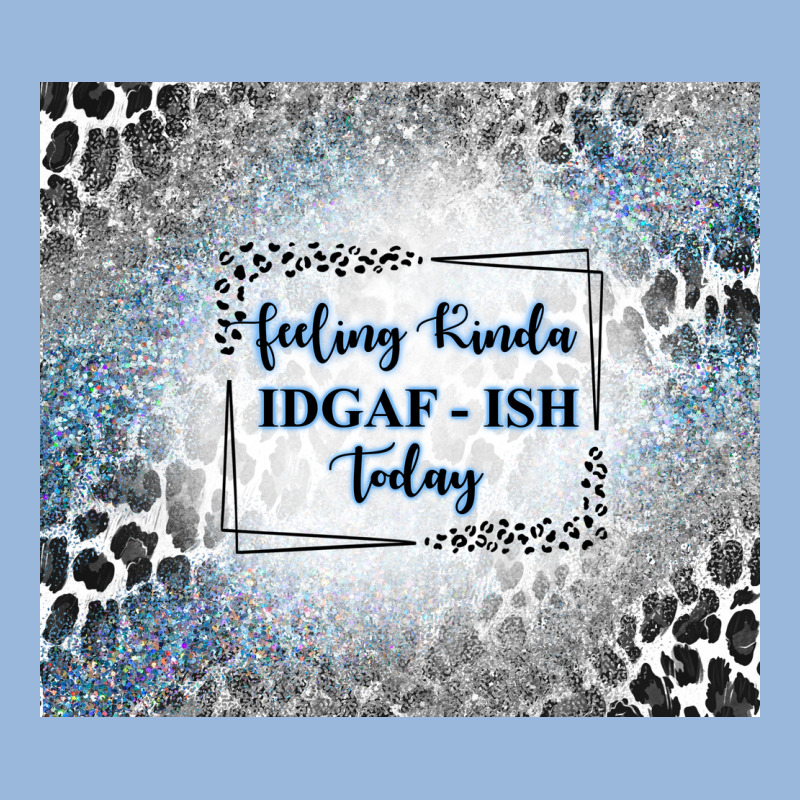 Feeling Kinda Idgaf Ish Today With Leopard And Gli Premium Hoodie by TumblerDesignByShophia | Teevron