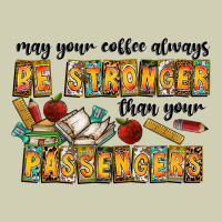May Your Coffe Always Be Stronger Than Your Passengers Heavy Core Tee | Teevron