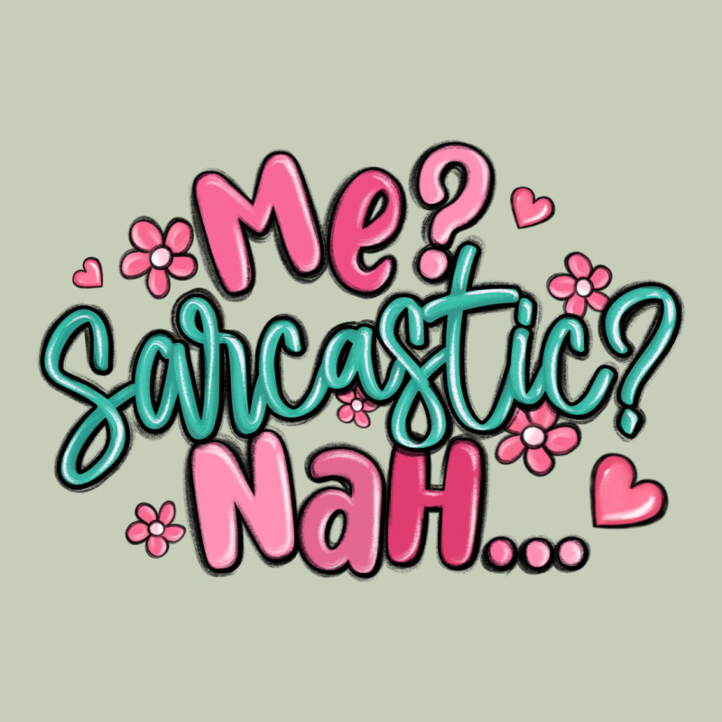 Me Sarcastic Nah... Long Sleeve Tee by MaliasSmallBusiness | Teevron