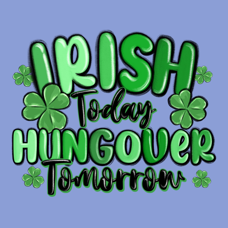 Irish Today Hungover Tomorrow Long Sleeve Tee by MaliasSmallBusiness | Teevron