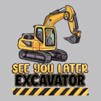 See You Later Excavator Long Sleeve Tee | Teevron