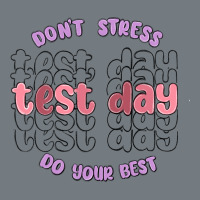 Dont Stress Test Day Do Your Best Heavyweight Sweatshirt | Teevron