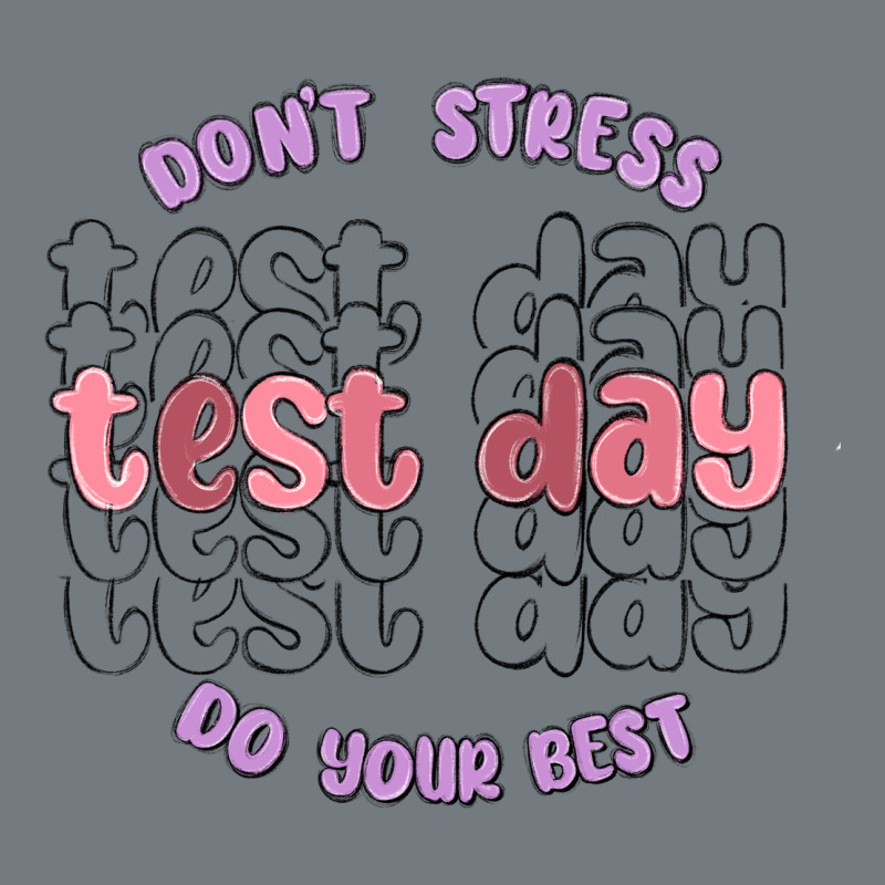 Dont Stress Test Day Do Your Best Heavyweight Sweatshirt by MaliasSmallBusiness | Teevron