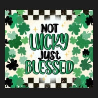 Not Lucky Just Blessed Classic Tee | Teevron