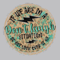 If We Are In A Don't Laugh Situation Long Sleeve Tee | Teevron