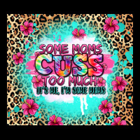Some Moms Cuss Too Much It's Me I'm Some Moms Ladies Tee | Teevron