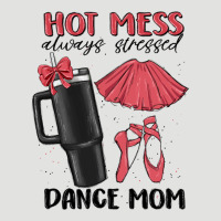 Hot Mess Always Stressed Dance Mom Classic Tee | Teevron